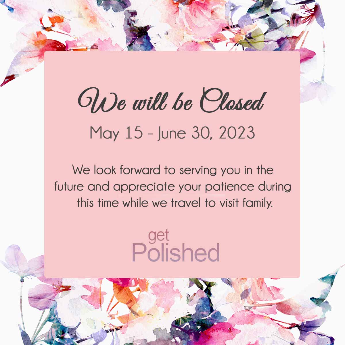 We will be closed May 15-June 30, 2023
